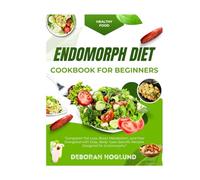 ENDOMORPH DIET COOKBOOK FOR BEGINNERS: 260+ Easy, Delicious & Science-Backed, Endomorph-Friendly Meals To Activate Your Metabolism, Balance Energy, Burn Fat, And Achieve Lasting Weight Loss