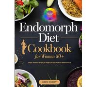 Endomorph Diet Cookbook for Women 50+: Simple, Nutritious Recipes for Weight Loss and Vitality in Women Over 50