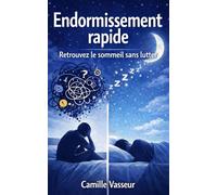 Endormissement rapide: Une méthode simple en 7 étapes pour tomber dans le sommeil plus vite, même quand ton cerveau ne s’arrête jamais.