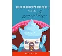 Endorphine L'Anti-Bobo: Livre pour bébés et jeunes enfants sur les émotions, la joie, la confiance et le bien-être, pour découvrir la science et les endorphines - dès 0 à 3 ans (NeuroSnuggles Series)