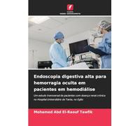 Endoscopia digestiva alta para hemorragia oculta em pacientes em hemodiálise: Um estudo transversal de pacientes com doença renal crónica no Hospital Universitário de Tanta, no Egito