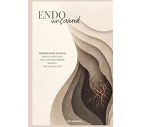 Endouncovered: Endometriose im Fokus: Endlich verstehen, was in deinem Körper passiert - und was dir hilft