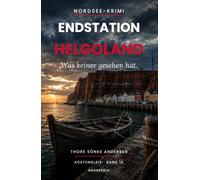 Endstation Helgoland: Der Tote im Börteboot - atmosphärischer Nordsee-Krimi von der Hochseeinsel (Küstengleis 15) (Küstengleis Krimiserie)