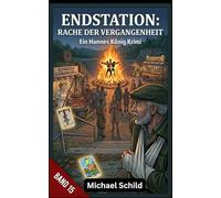 Endstation: Rache der Vergangenheit: Ein Hannes König Krimi ( Band 15 )