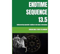 ENDTIME SEQUENCE 13.5: Rediscovering Apostolic Tradition in the Book of Revelation