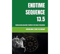 ENDTIME SEQUENCE 13.5: Rediscovering Apostolic Tradition in the Book of Revelation