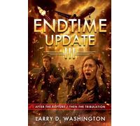 Endtime Update III (After The Rapture / Then The Tribulation)