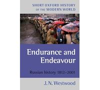 Endurance and Endeavour: Russian History 1812-2001 (Short Oxford History of the Modern World)