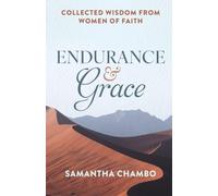Endurance and Grace: Collected Wisdom from Women of Faith