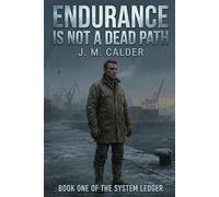 Endurance Is Not a Dead Path: Book One of The System Ledger