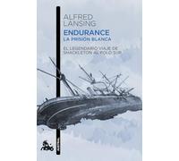Endurance. La prisión blanca: El legendario viaje de Shackleton al Polo Sur (Contemporánea)