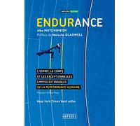 Endurance: L'esprit, le corps et les curieuses limites élastiques de la performance humaine