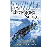 Endurance: The Beckoning Shore: Tales from the Heroic Age of Exploration Part II
