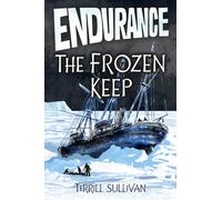 Endurance: The Frozen Keep: Tales From The Heroic Age Of Exploration Part I (Endurance: Tales from the Heroic Age of Exploration)