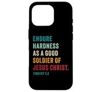 Endure Hardness Good Soldier of Jesus Christ - 2 Timothy 2:3 Carcasa para iPhone 16 Pro