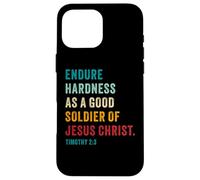Endure Hardness Good Soldier of Jesus Christ - 2 Timothy 2:3 Carcasa para iPhone 16 Pro MAX