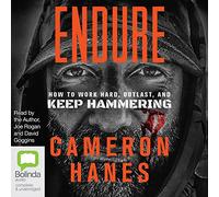 Endure: How to Work Hard, Outlast, and Keep Hammering [Audio]
