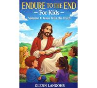 Endure to the End - FOR Kids: Volume 1: Jesus Tells the Truth (2)