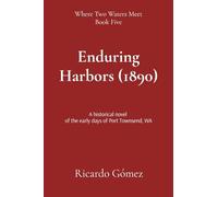 Enduring Harbors (1890): A historical novel of the early days of Port Townsend, WA: 5 (Where Two Waters Meet)