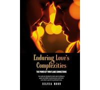 Enduring Love's Complexities: The Power of Twin Flame Connections (Twin Flame Love)