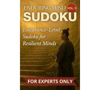 Enduring Mind - 300 Hard & Expert Sudoku Puzzles for Adults: Endurance-Level Sudoku for Resilient Minds | Volume 9 of the Puzzle Warrior Series