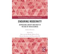 Enduring Modernity: Depression, Anxiety and Grief in the Age of Voicelessness (The Social Pathologies of Contemporary Civilization)