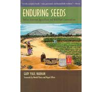 Enduring Seeds: Native American Agriculture and Wild Plant Conservation