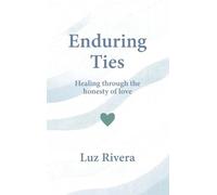 Enduring Ties: Healing Through the Honesty of Love