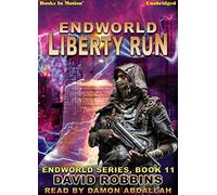 ENDWORLD: LIBERTY RUN (Unabridged CD) by David Robbins, (Endworld Series, Book 11), Read by Damon Abdallah