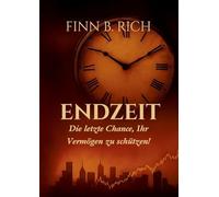 Endzeit: Die letzte Chance, Ihr Vermögen zu schützen!