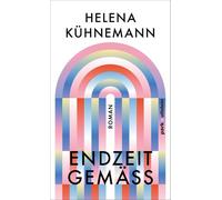 Endzeitgemäß: Roman | Eine verschobene Gegenwart, eine Glücks- und Muttersuche, eine Liebesgeschichte und ein roadtripartiger U-Turn - das alles ist 'Endzeitgemäß'