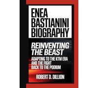 ENEA BASTIANINI BIOGRAPHY: Reinventing The Beast Adapting To The KTM Era And The Fight Back To The Podium