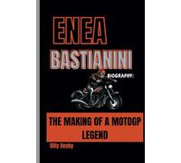 ENEA BASTIANINI BIOGRAPHY: THE MAKING OF A MOTOGP LEGEND