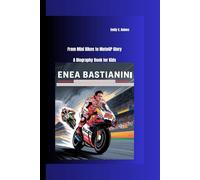 ENEA BASTIANINI: From Mini Bikes to MotoGP Glory A Biography Book for Kids