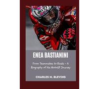 ENEA BASTIANINI: From Teammates to Rivals - A Biography of His MotoGP Journey
