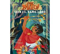 Enea e il ramo d'oro. Che mito! Ediz. a colori (Universale d'Avventure e d'Osservazioni. Prime letture)