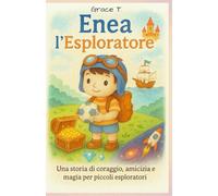 Enea L'esploratore: Una storia di Coraggio, Amicizia e Magia per piccoli Esploratori