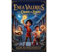 Enea Valerius e la Chiave di Zolfo: Versione per Piccoli Esploratori 6-8 Anni