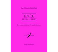 Enée le mal-aimé: Du roman médiéval à la bande dessinée: 50 (Verite des mythes)