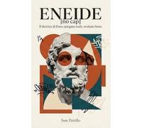 ENEIDE [no cap]: Il destino di Enea spiegato male, svoltato bene. La riscrittura moderna, ironica e senza filtri per ragazzi e adolescenti (Classici [no cap])