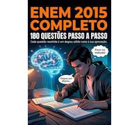 ENEM 2015 Completo 180 Questões Passo a Passo - Resolução Comentada com Fundamentação Teórica e Mapa Mental por Questão: 180 Questões com Teoria ... Profundo. (ENEM Resolvido Passo a Passo)