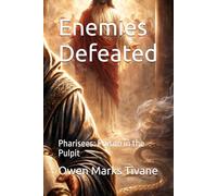 Enemies Defeated: Pharisees: Poison in the Pulpit