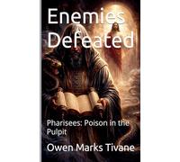 Enemies Defeated. Pharisees: Poison In The Pulpit