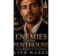 Enemies in the Penthouse: A Billionaire Enemies-to-Lovers Romance