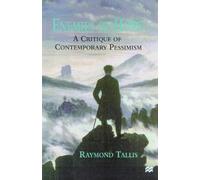 Enemies of Hope: A Critique of Contemporary Pessimism, Irrationalism, Anti-humanism and the Counter-enlightenment by Raymond (Professor of Geriatric Tallis (7-Apr-1997) Paperback