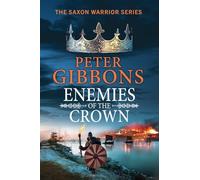 Enemies of the Crown: An action-packed adventure from award-winner Peter Gibbons (The Saxon Warrior Series, 5)