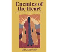 Enemies of the Heart: What the Forgotten Prophet Teaches Us About Bitterness, Betrayal, and God's Justice