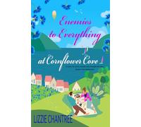 Enemies to Everything at Cornflower Cove: A heartfelt later life romance about small town love, second chances and starting over.: 1 (Cornflower Cove Romances)
