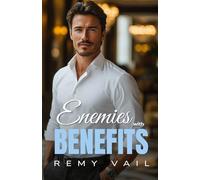 Enemies with Benefits: A high-stakes Enemies-to-Lovers romance…