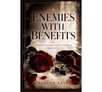 ENEMIES WITH BENEFITS: We Said It Was Nothing Serious Until We Started Falling in Love